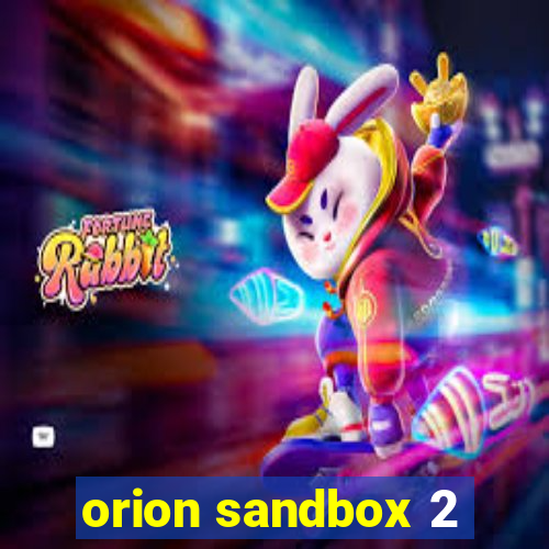 orion sandbox 2